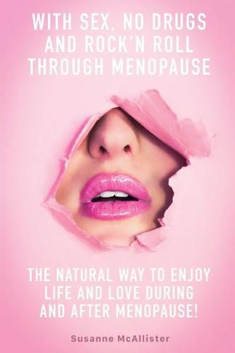 Cover image for With SEX, No Drugs and Rock'n Roll Through Menopause