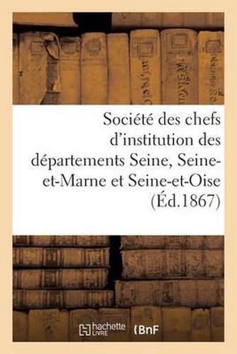 Societe Des Chefs d'Institution Des Departements de la Seine, de Seine-Et-Marne Et de Seine-Et-Oise