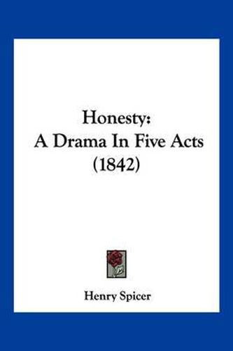 Cover image for Honesty: A Drama in Five Acts (1842)