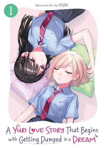 Cover image for A Yuri Love Story That Begins with Getting Dumped in a Dream Vol. 1