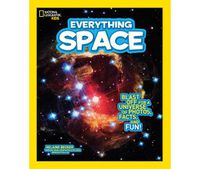 Cover image for Everything Space: Blast off for a Universe of Photos, Facts, and Fun!