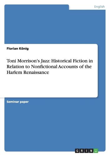 Cover image for Toni Morrison's Jazz: Historical Fiction in Relation to Nonfictional Accounts of the Harlem Renaissance