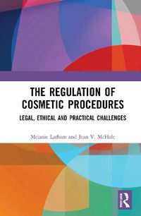 Cover image for The Regulation of Cosmetic Procedures: Legal, Ethical and Practical Challenges