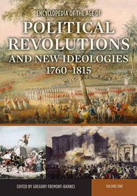 Cover image for Encyclopedia of the Age of Political Revolutions and New Ideologies, 1760-1815 [2 volumes]