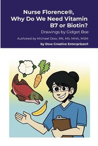 Cover image for Nurse Florence(R), Why Do We Need Vitamin B7 or Biotin?