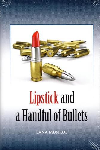 Cover image for Lipstick and a Handful: of Bullets