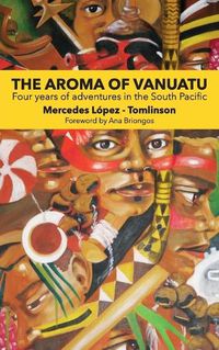 Cover image for The Aroma of Vanuatu: Four years of adventures in the South Pacific