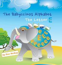 Cover image for The Babyccinos Alphabet The Letter E