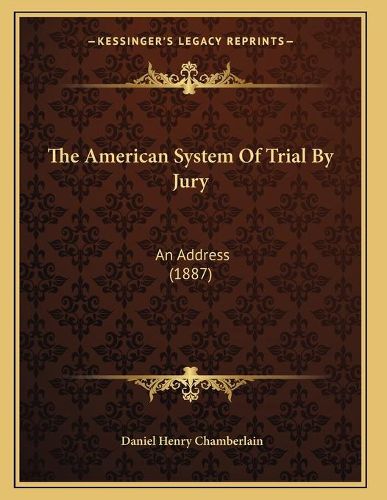 The American System of Trial by Jury: An Address (1887)