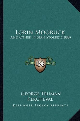 Lorin Mooruck: And Other Indian Stories (1888)