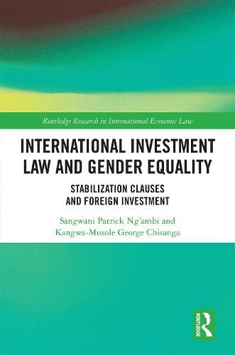 Cover image for International Investment Law and Gender Equality: Stabilization Clauses and Foreign Investment