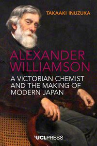 Cover image for Alexander Williamson: A Victorian Chemist and the Making of Modern Japan