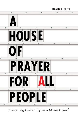Cover image for A House of Prayer for All People: Contesting Citizenship in a Queer Church