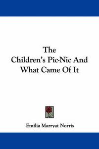 Cover image for The Children's PIC-Nic and What Came of It