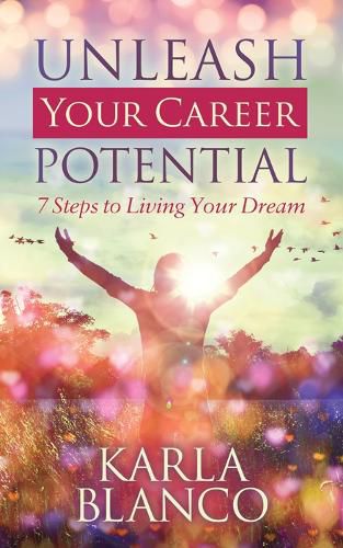 Cover image for Unleash Your Career Potential: 7 Steps to Living Your Dream