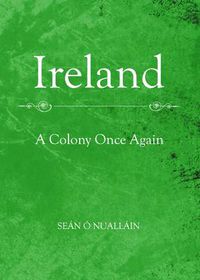 Cover image for Ireland: A Colony Once Again