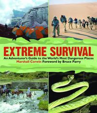 Cover image for Extreme Survival: An Adventurer's Guide to the World's Most Dangerous Places