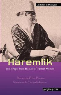 Cover image for Haremlik: Some Pages from the Life of Turkish Women: New Introduction by Yiorgos Kalogeras