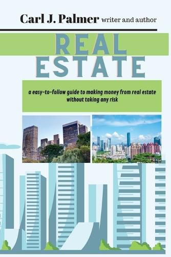 Cover image for Real estate: lWriter and authorThe easy-to-follow guide to earning with real estate without taking any risk