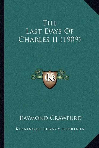 Cover image for The Last Days of Charles II (1909)