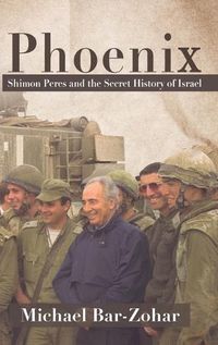 Cover image for Phoenix: Shimon Peres and the Secret History of Israel