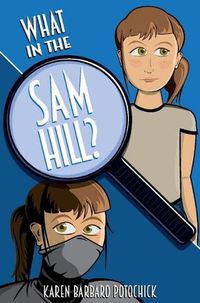 Cover image for What in the Sam Hill?: Be the Hero of Your Own Story