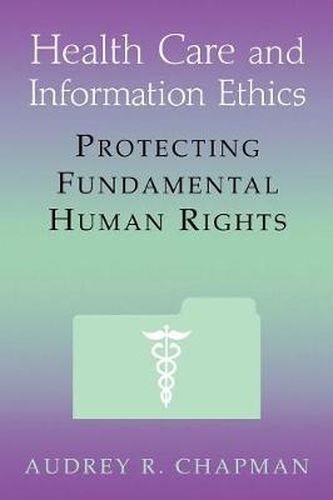 Cover image for Health Care and Information Ethics: Protecting Fundamental Human Rights