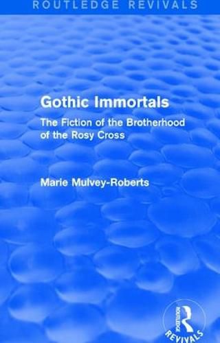 Cover image for Gothic Immortals (Routledge Revivals): The Fiction of the Brotherhood of the Rosy Cross