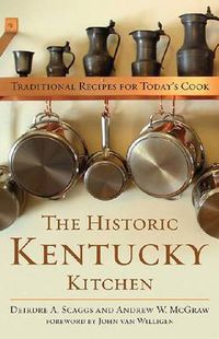 Cover image for The Historic Kentucky Kitchen: Traditional Recipes for Today's Cook