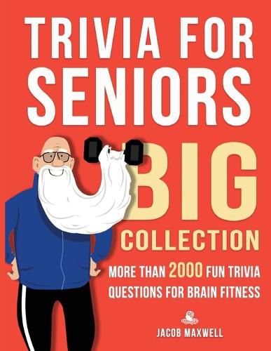 Cover image for Trivia for Seniors: Big Collection. More Than 2000 Fun Trivia Questions for Brain Fitness