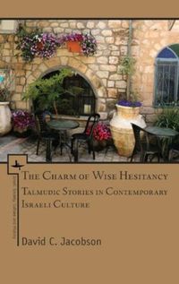 Cover image for The Charm of Wise Hesitancy: Talmudic Stories in Contemporary Israeli Culture