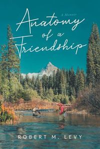 Cover image for Anatomy of a Friendship