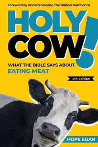 Cover image for Holy Cow! What the Bible Says about Eating Meat