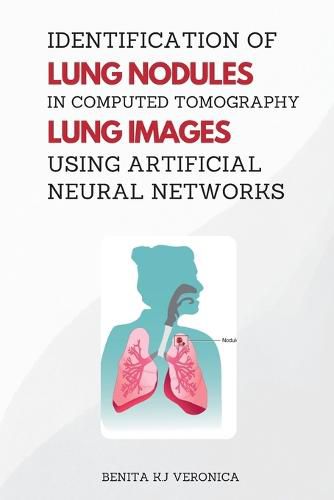 Cover image for Identification of Lung Nodules in Computed Tomography Lung Images Using Artificial Neural Networks