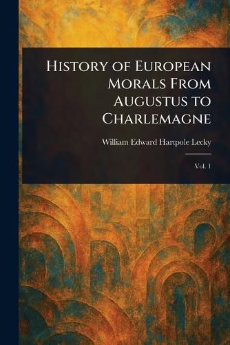 Cover image for History of European Morals From Augustus to Charlemagne