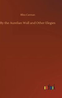 Cover image for By the Aurelian Wall and Other Elegies