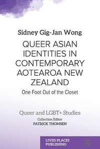 Cover image for Queer Asian Identities in Contemporary Aotearoa New Zealand