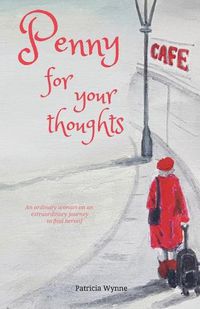 Cover image for Penny For Your Thoughts: An ordinary woman on an extraordinary journey to find herself