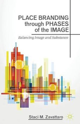 Cover image for Place Branding through Phases of the Image: Balancing Image and Substance