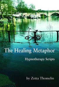 Cover image for The Healing Metaphor: Hypnotherapy Scripts