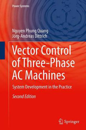 Vector Control of Three-Phase AC Machines: System Development in the Practice