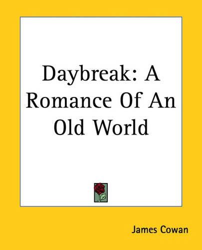 Daybreak: A Romance Of An Old World