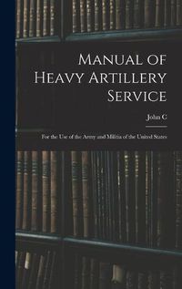 Cover image for Manual of Heavy Artillery Service