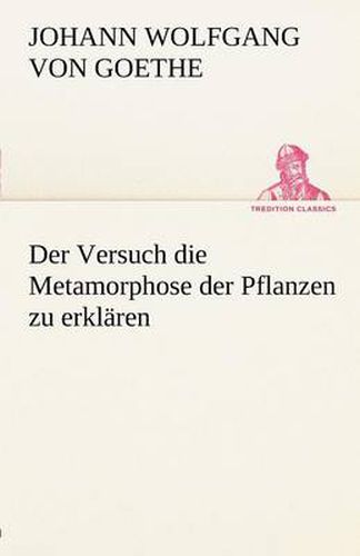 Cover image for Der Versuch Die Metamorphose Der Pflanzen Zu Erklaren