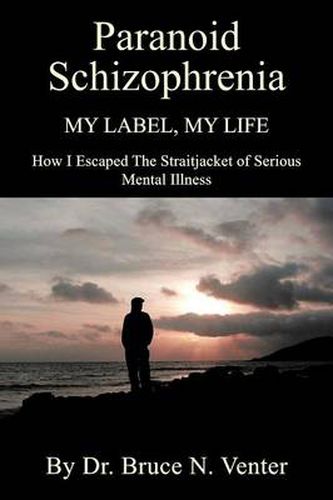 Cover image for Paranoid Schizophrenia: My Label, My Life