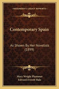 Cover image for Contemporary Spain: As Shown by Her Novelists (1899)