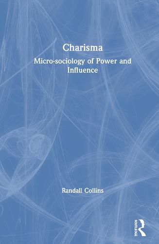 Charisma: Micro-sociology of Power and Influence