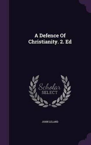 Cover image for A Defence of Christianity. 2. Ed