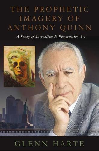 The Prophetic Imagery of Anthony Quinn: A Study of Surrealism and Precognitive Art