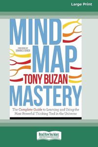 Cover image for Mind Map Mastery: The Complete Guide to Learning and Using the Most Powerful Thinking Tool in the Universe (16pt Large Print Edition)